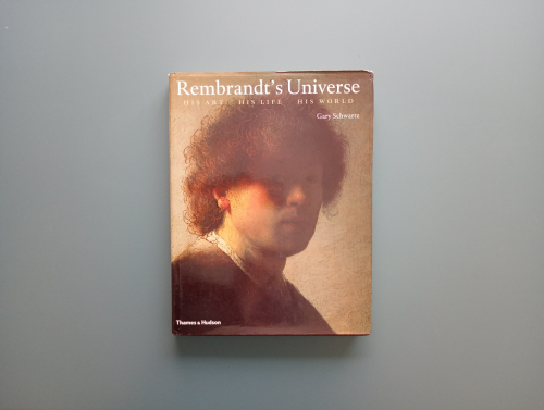 Book cover from Rembrandt's universe: His Art, His Life, His World
