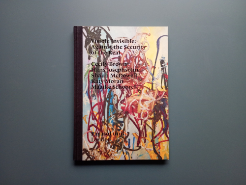 Book cover from Visible invisible: Against the security of the real : Cecily Brown, Hans Josephsohn, Shaun McDowell,...