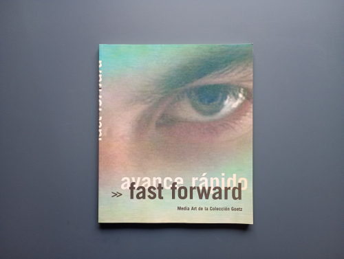 Book cover from Avance rápido. Fast Forward. Media Art de la colección Goetz