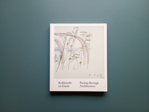 Book cover from Robbrecht en Daem: Pacing Through Architecture