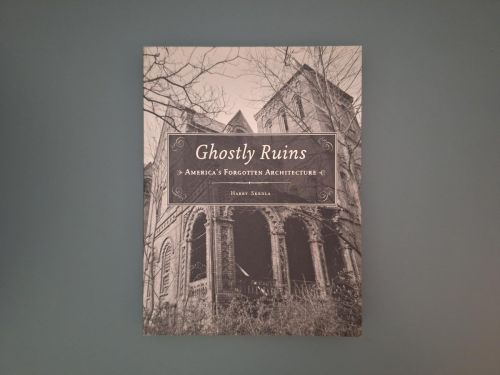 Book cover from Ghostly Ruins: America's Forgotten Architecture