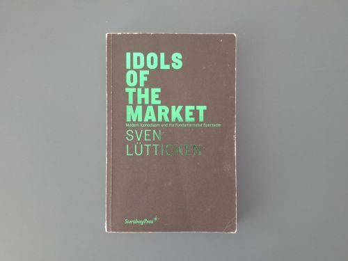 Book cover from Idols of the Market: Modern Iconoclasm and the Fundamentalist Spectacle