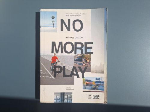 Book cover from No More Play Conversations on Urban Speculation in Los Angeles and Beyond
